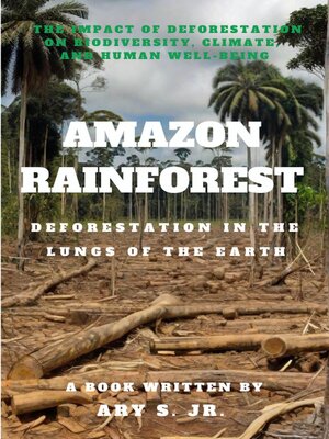 cover image of Amazon Rainforest  Deforestation in the Lungs of the Earth